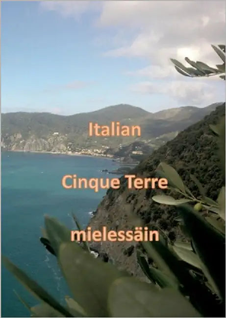 Italian Cinque Terre mielessäin by Kiskola, Markku