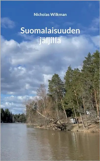 Suomalaisuuden jäljillä by Wilkman, Nicholas