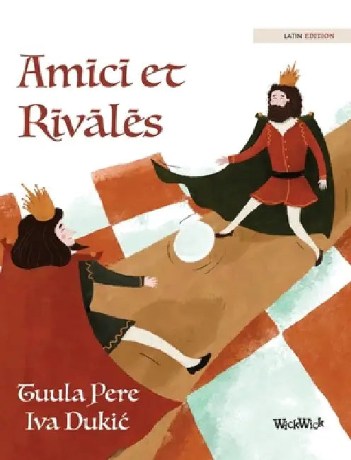 Amīcī et Rīvālēs: Latin Edition of "Friends and Rivals" by Tuula Pere, Iva Dukic, Madelyn Waehner