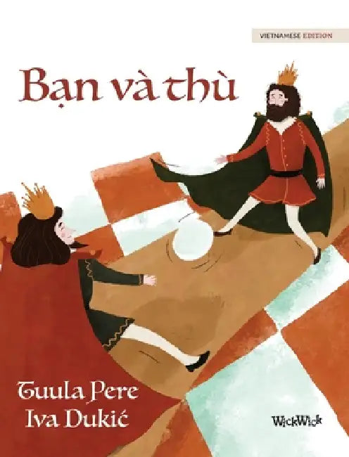 Bạn và thù: Vietnamese Edition of "Friends and Rivals" by Tuula Pere, Iva Dukic, Anh Nguyen