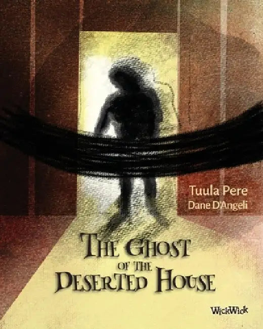 The Ghost of the Deserted House by Tuula Pere, Dane D'Angeli