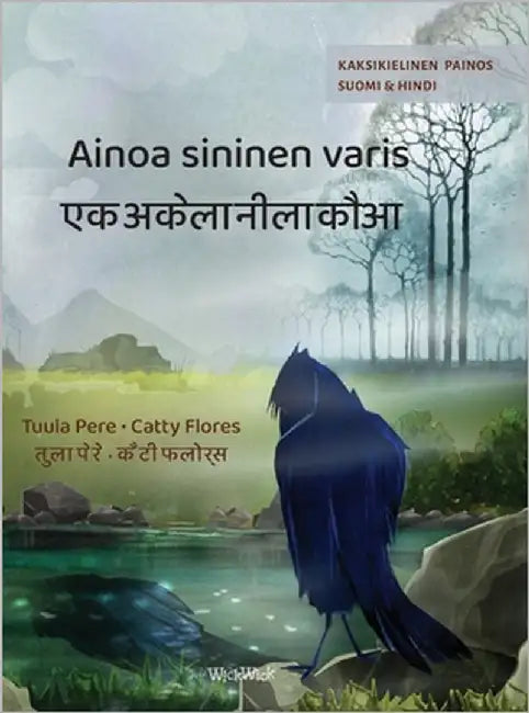 Ainoa sininen varis / एक अकेला नीला कौआ: Bilingual Finnish-Hindi E by Pere, Tuula