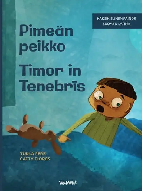 Pimeän peikko / Timor in Tenebrīs: Bilingual Finnish-Latin Edition of Dread in the Dark by Tuula Pere, Catty Flores, Madelyn Waehner
