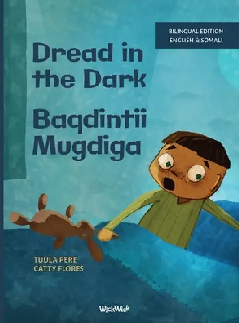 Dread in the Dark / Baqdintii Mugdiga: Bilingual English-Somali Edition of Dread in the Dark by Tuula Pere, Catty Flores, Mirka Pohjanrinne