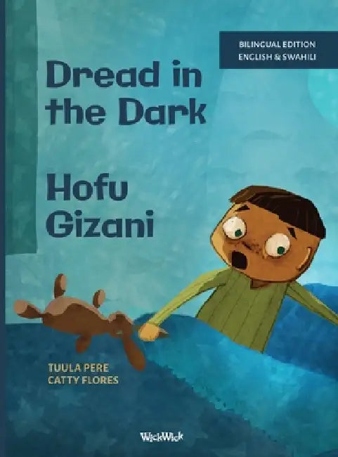Dread in the Dark / Hofu Gizani: Bilingual English-Swahili Edition of Dread in the Dark by Tuula Pere, Catty Flores, Mirka Pohjanrinne