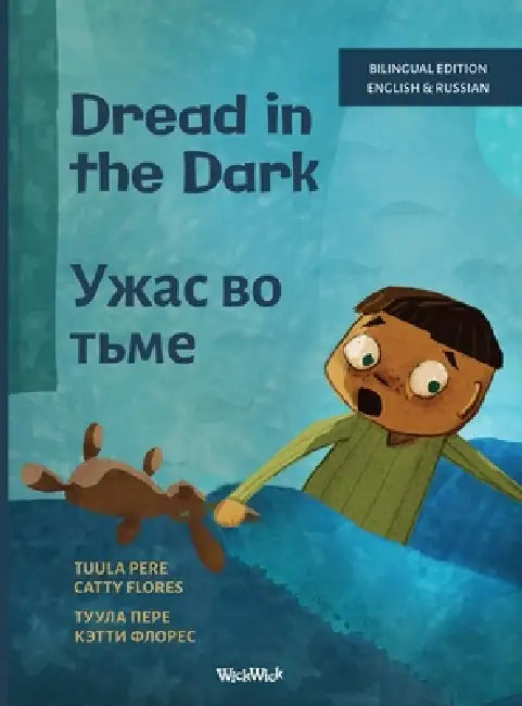 Dread in the Dark / Ужас во тьме: Bilingual English-Russian Edition of Dread in the Dark by Tuula Pere, Catty Flores, Ariadni Pitsia