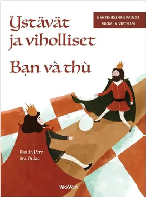 Ystävät ja viholliset / Bạn và thù: Bilingual Finnish-Vietnamese Edition of Friends and Rivals by Pere, Tuula