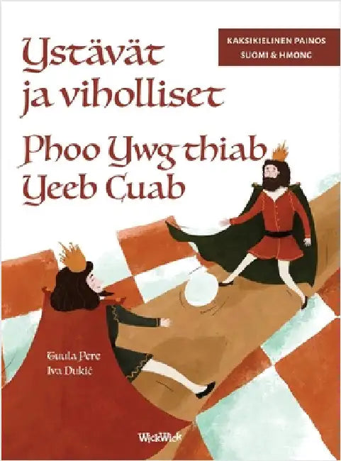 Ystävät ja viholliset / Phoo Ywg thiab Yeeb Cuab: Bilingual Finnish-Hmong Edition of Friends and Rivals by Pere, Tuula