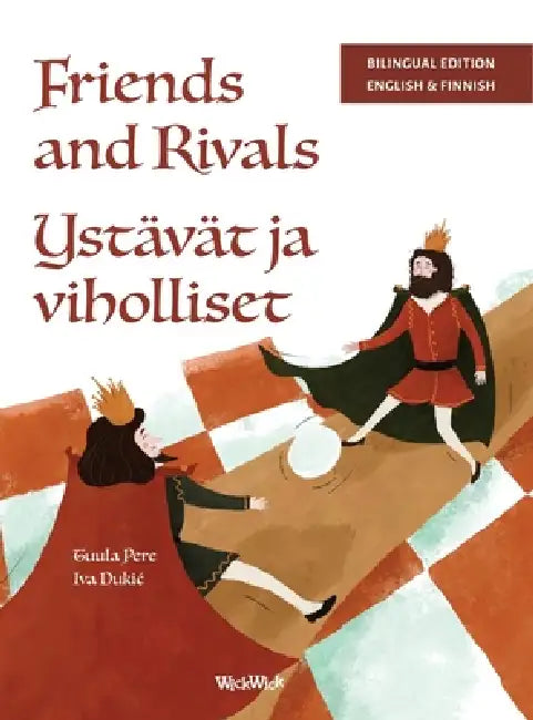 Friends and Rivals / Ystävät ja viholliset: Bilingual English-Finnish Edition of Friends and Rivals by Tuula Pere, Iva Dukic