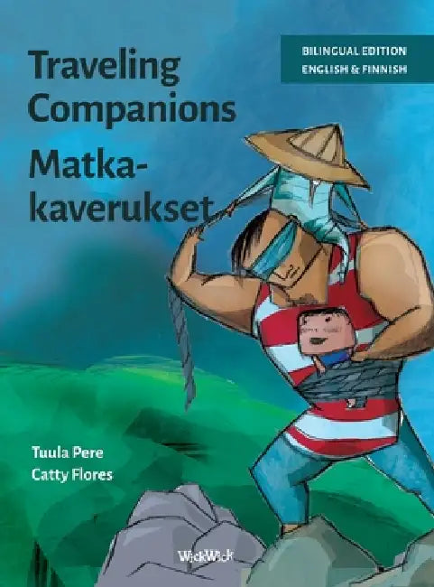Traveling Companions / Matkakaverukset: Bilingual English-Finnish Edition of Traveling Companions by Tuula Pere, Catty Flores