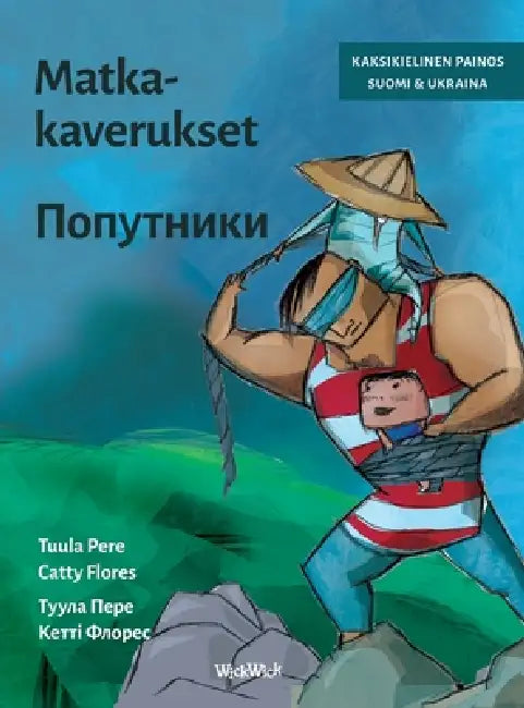Matkakaverukset / Попутники: Bilingual Finnish-Ukrainian Edition of Traveling Companions by Tuula Pere, Catty Flores, Nata Madzhara