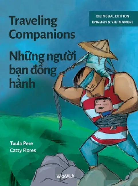 Traveling Companions / Những người bạn đồng hành: Bilingual English-Vietnamese Edition of Traveling Companions by Tuula Pere, Catty Flores, Ngan Luong Thi