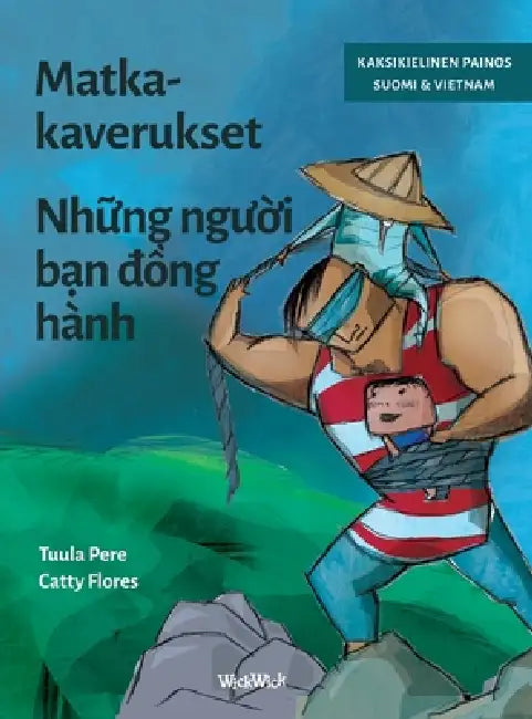 Matkakaverukset / Những người bạn đồng hành: Bilingual Finnish-Vietnamese Edition of Traveling Companions by Tuula Pere, Catty Flores, Ngan Luong Thi