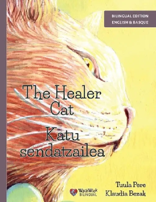 The Healer Cat / Katu sendatzailea: Bilingual English-Basque Edition by Tuula Pere, Klaudia Bezak, Galder Ibarra