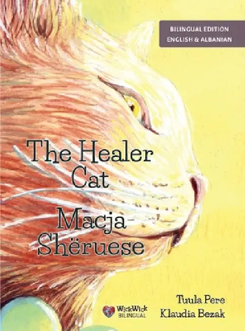 The Healer Cat / Macja Shëruese: Bilingual English-Albanian Edition by Tuula Pere, Klaudia Bezak, Iliriana Bisha Tagani