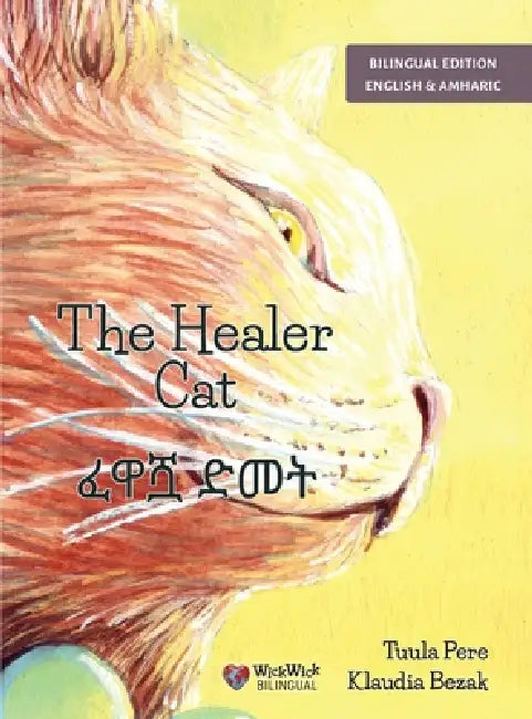 The Healer Cat / ፈዋሿ ድመት: Bilingual English-Amharic Edition by Tuula Pere, Klaudia Bezak, Hailu D