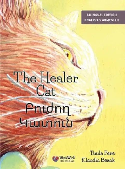 The Healer Cat / Բուժող Կատուն: Bilingual English-Armenian Edition by Tuula Pere, Klaudia Bezak, Lilith Baghdasaryan