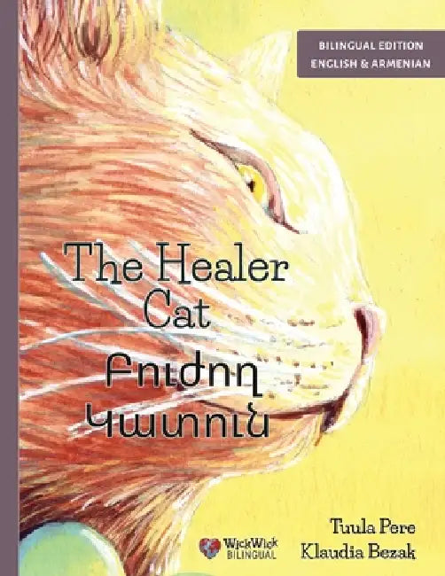 The Healer Cat / Բուժող Կատուն: Bilingual English-Armenian Edition by Tuula Pere, Klaudia Bezak, Lilith Baghdasaryan