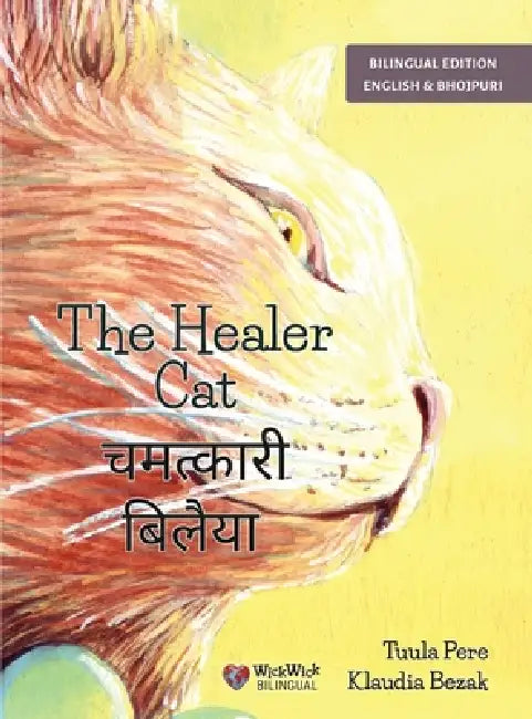 The Healer Cat / चमत्कारी बिलैया: Bilingual English-Bhojpuri Editi by Tuula Pere, Klaudia Bezak, Roohi Khan