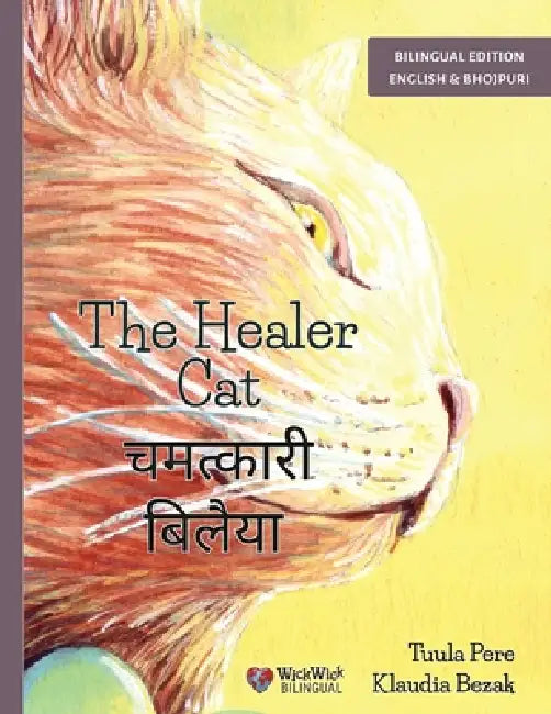 The Healer Cat / चमत्कारी बिलैया: Bilingual English-Bhojpuri Editi by Tuula Pere, Klaudia Bezak, Roohi Khan