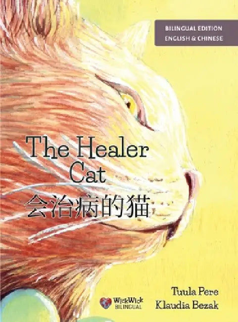 The Healer Cat / 会治病的猫: Bilingual English-Chinese Edition by Tuula Pere, Klaudia Bezak, Wei Sun