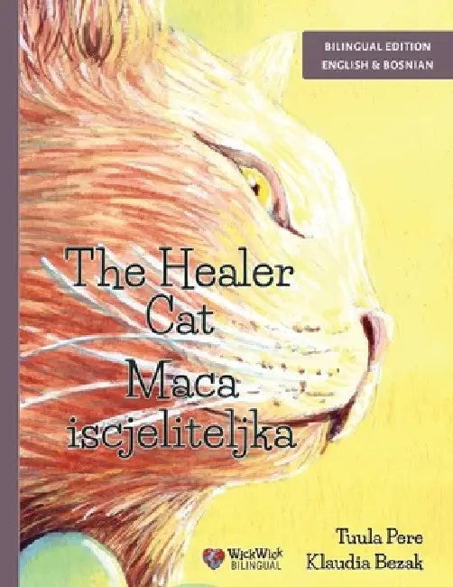 The Healer Cat / Maca iscjeliteljka: Bilingual English-Bosnian Edition by Tuula Pere, Klaudia Bezak, Irma Karamustafic