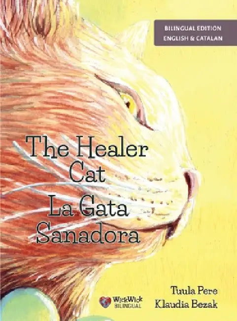 The Healer Cat / La Gata Sanadora: Bilingual English-Catalan Edition by Tuula Pere, Klaudia Bezak, Mireia Displas