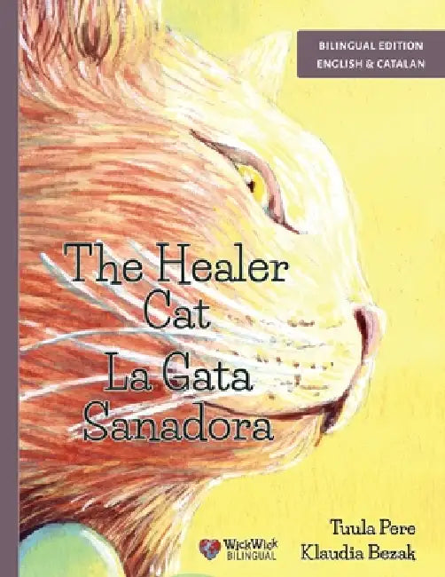 The Healer Cat / La Gata Sanadora: Bilingual English-Catalan Edition by Tuula Pere, Klaudia Bezak, Mireia Displas