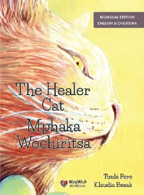 The Healer Cat / Mphaka Wochiritsa: Bilingual English-Chichewa Edition by Tuula Pere, Klaudia Bezak, Symon Simbotah