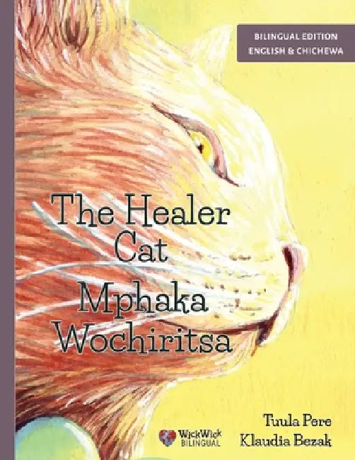 The Healer Cat / Mphaka Wochiritsa: Bilingual English-Chichewa Edition by Tuula Pere, Klaudia Bezak, Symon Simbotah