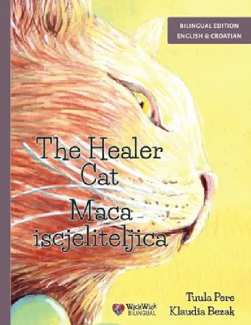 The Healer Cat / Maca iscjeliteljica: Bilingual English-Croatian Edition by Tuula Pere, Klaudia Bezak, Irma Karamustafic