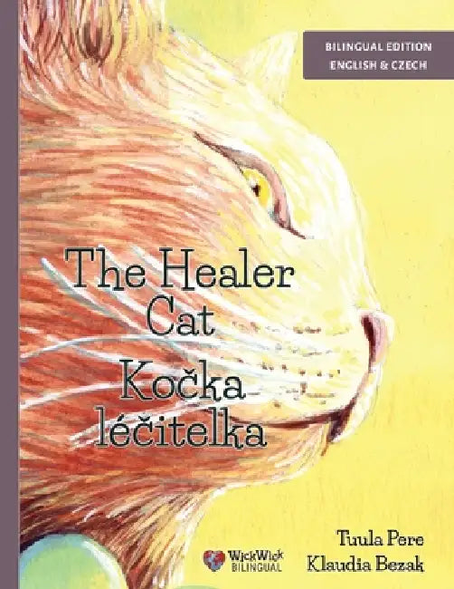 The Healer Cat / Kočka léčitelka: Bilingual English-Czech Edition by Tuula Pere, Klaudia Bezak, Michal Cáp