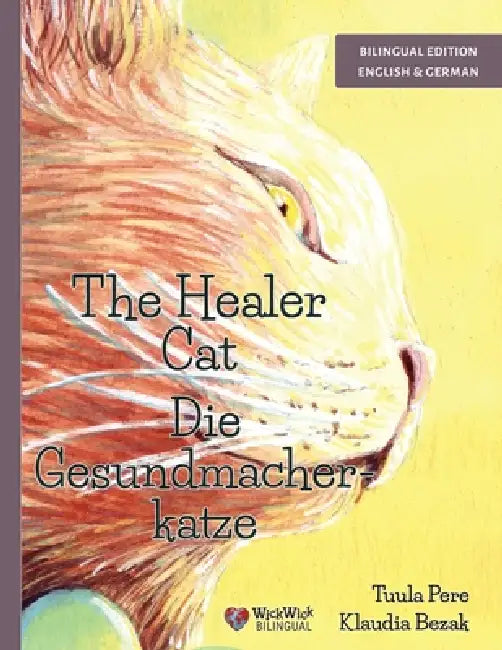 The Healer Cat / Die Gesundmacherkatze: Bilingual English-German Edition by Tuula Pere, Klaudia Bezak, Werner Wenzel
