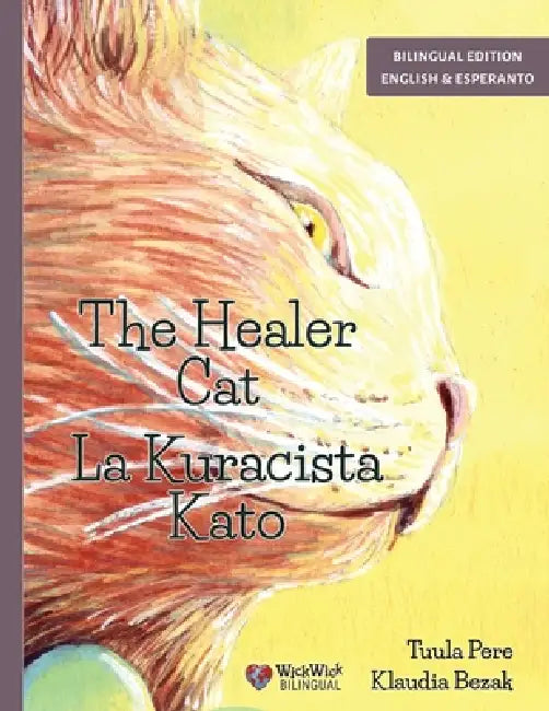 The Healer Cat / La Kuracista Kato: Bilingual English-Esperanto Edition by Tuula Pere, Klaudia Bezak, Usman Kiyani