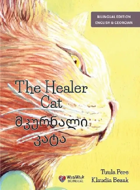 The Healer Cat / მკურნალი კატა: Bilingual English-Georgian Edition by Tuula Pere, Klaudia Bezak, Tamar Patarova