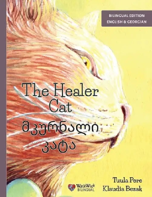 The Healer Cat / მკურნალი კატა: Bilingual English-Georgian Edition by Tuula Pere, Klaudia Bezak, Tamar Patarova