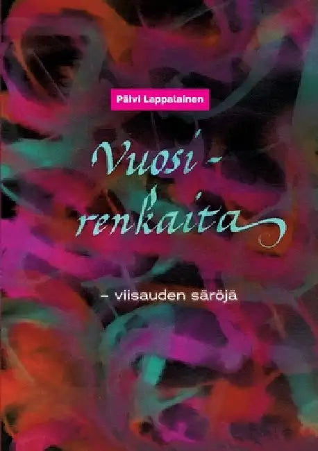 Vuosirenkaita: -- viisauden säröjä by Päivi Lappalainen, Samuli Parosen Seura Ry