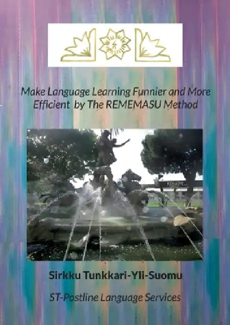Make Language Learning Funnier and More Efficient by The REMEMASU Method by Sirkku Tunkkari-Yli-Suomu