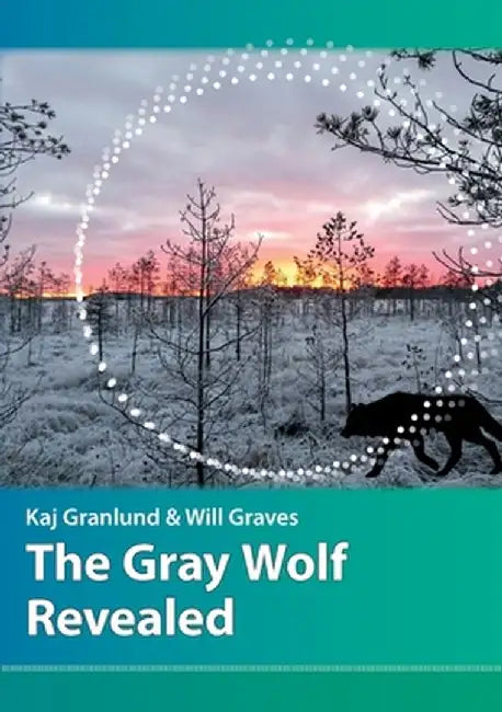 The Gray Wolf Revealed by Kaj I. Granlund