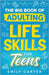The Big Book of Adulting Life Skills for Teens: A Complete Guide to All the Crucial Life Skills They Don't Teach You in School for Teenagers by Carter, Emily