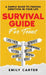 Survival Guide for Teens: A Simple Guide to Self-Discovery, Social Skills, Money Management and All the Most Essential Life Skills You Need to Learn a by Emily Carter