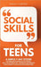 Social Skills for Teens: A Simple 7-Day System for Teenagers to Break Out of Shyness, Build a Bulletproof Self-Confidence, and Eliminate Social Anxiet by Carter, Emily