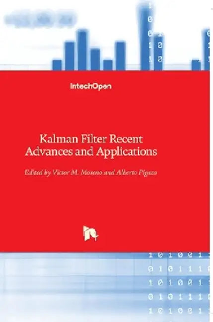 Kalman Filter: Recent Advances and Applications by Víctor M. Moreno