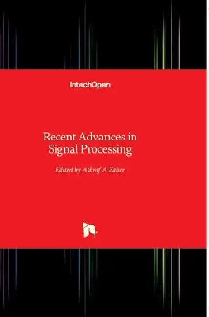 Recent Advances in Signal Processing by Ashraf Zaher