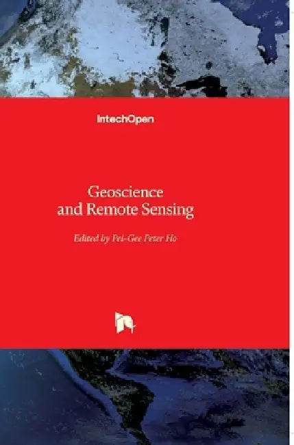 Geoscience and Remote Sensing by Pei-Gee Ho