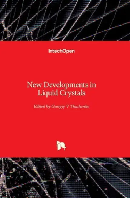 New Developments in Liquid Crystals by Georgiy Tkachenko