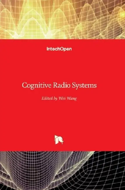 Cognitive Radio Systems by Wei Wang