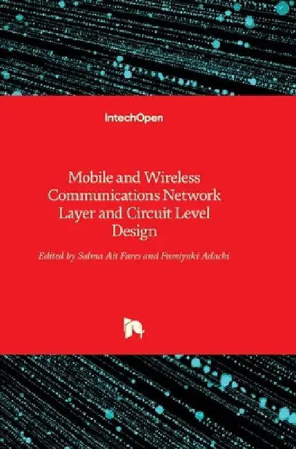 Mobile and Wireless Communications: Network Layer and Circuit Level Design by Salma Ait Fares