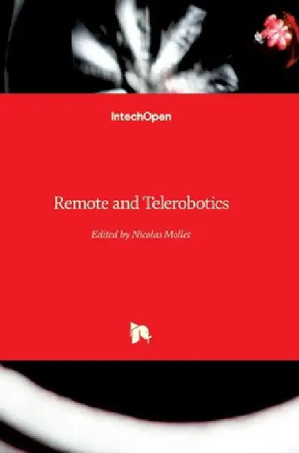 Remote and Telerobotics by Nicolas Mollet