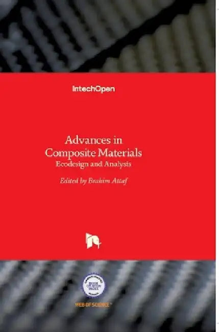 Advances in Composite Materials: Ecodesign and Analysis by Brahim Attaf